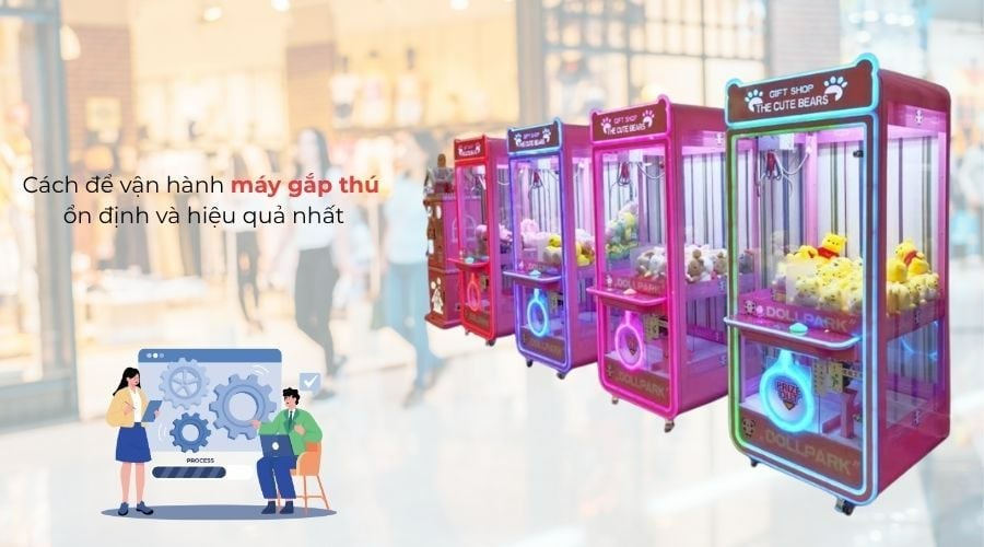 Cách để vận hành máy gắp thú ổn định và hiệu quả nhất
