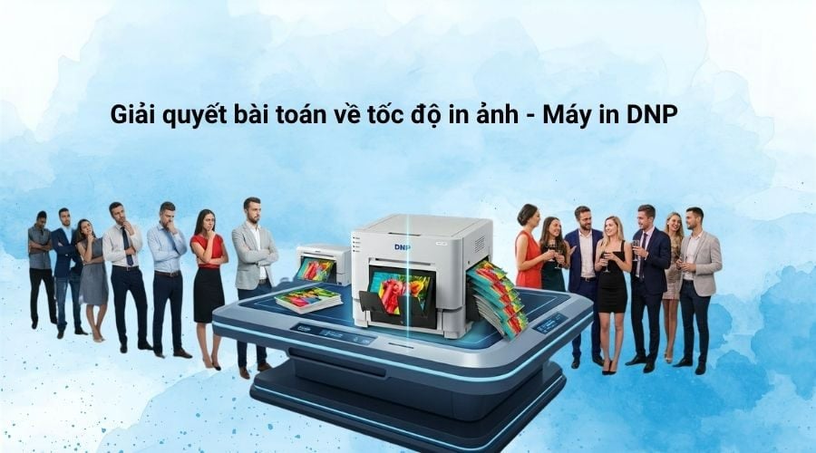 Giải quyết bài toán về tốc độ in ảnh - Máy in DNP