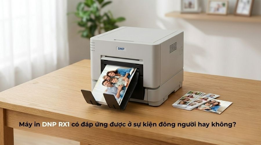 Máy in DNP RX1 có đáp ứng được ở sự kiện đông người hay không?