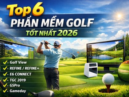 Top 6 Phần Mềm Golf Tốt Nhất 2026 Hiện Nay Được Ưa Chuộng