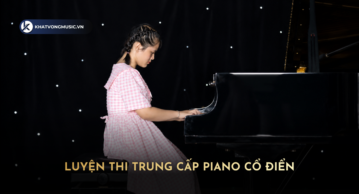 Luyện thi Trung cấp Piano Cổ điển