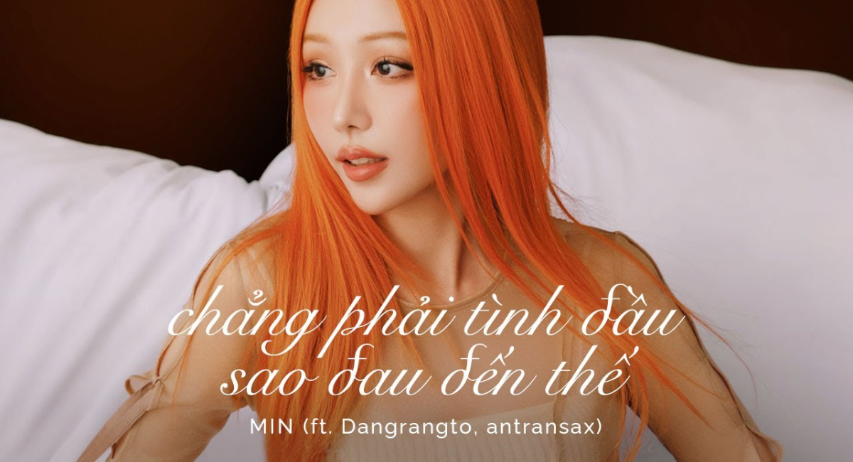 Lời bài hát Ϲhẳng phải tình đầu sao đau đến thế - Min feat. Dangrangto, Antransax