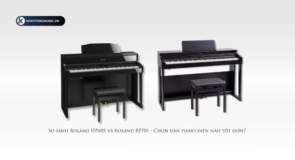 So sánh Roland HP605 và Roland RP701 – Chọn đàn piano điện nào tốt hơn?