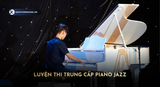 Luyện Thi Trung Cấp Piano Jazz