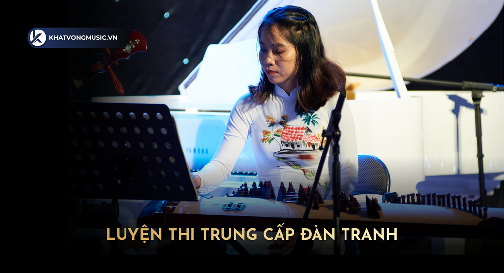 Luyện Thi Trung Cấp Đàn Tranh Nhạc viện TPHCM