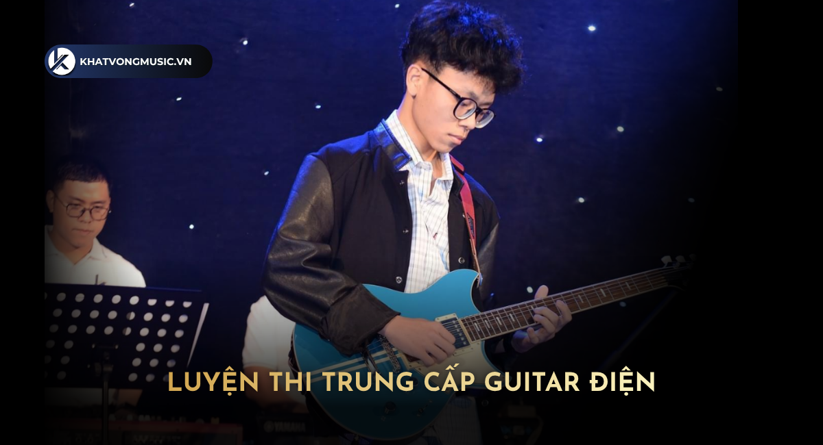 Luyện thi Trung cấp Guitar Điện