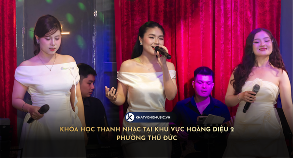 Khoá học thanh nhạc tại khu vực Hoàng Diệu 2 phường Thủ Đức