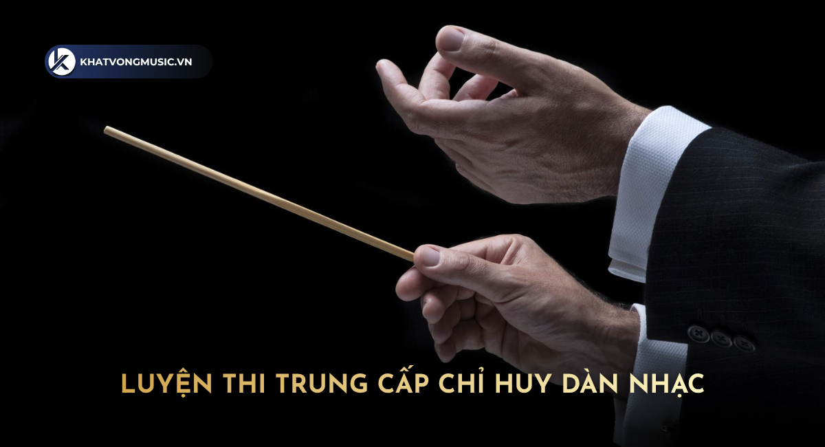 Luyện Thi Trung Cấp Chỉ Huy Dàn Nhạc