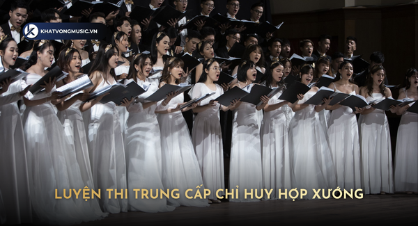 Luyện Thi Trung Cấp Chỉ Huy Hợp Xướng