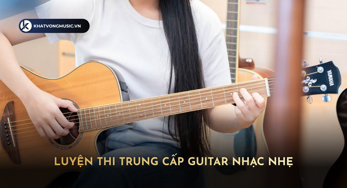 Luyện Thi Trung Cấp Guitar Nhạc Nhẹ