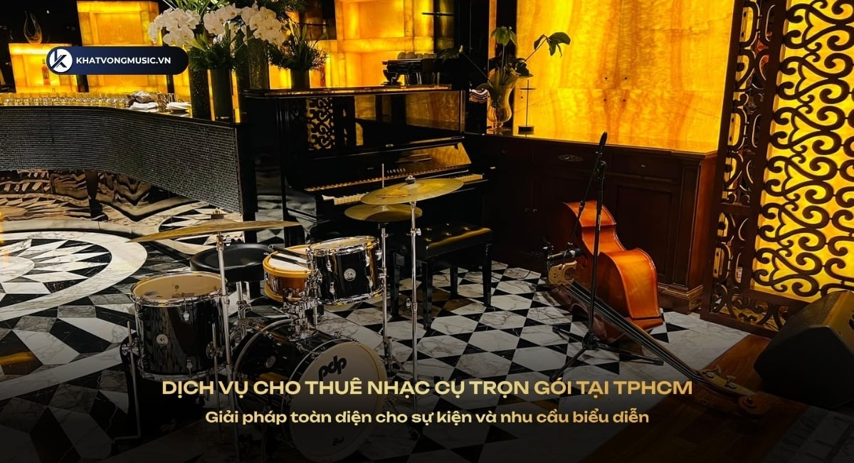 Dịch vụ cho thuê nhạc cụ trọn gói tại TPHCM – Giải pháp toàn diện cho sự kiện và nhu cầu biểu diễn