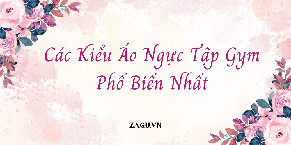 Các Kiểu Áo Ngực Tập Gym Phổ Biến Nhất