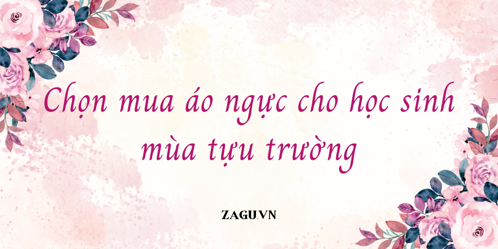 Chọn mua áo ngực cho học sinh mùa tựu trường