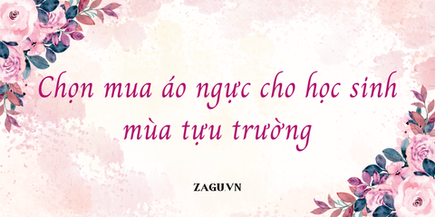 Chọn mua áo ngực cho học sinh mùa tựu trường