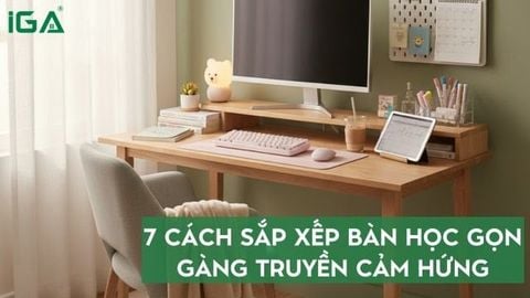 7 cách sắp xếp bàn học gọn gàng truyền cảm hứng học tập