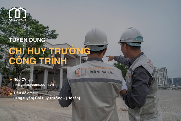 [Tuyển dụng] – Chỉ Huy Trưởng Công Trình