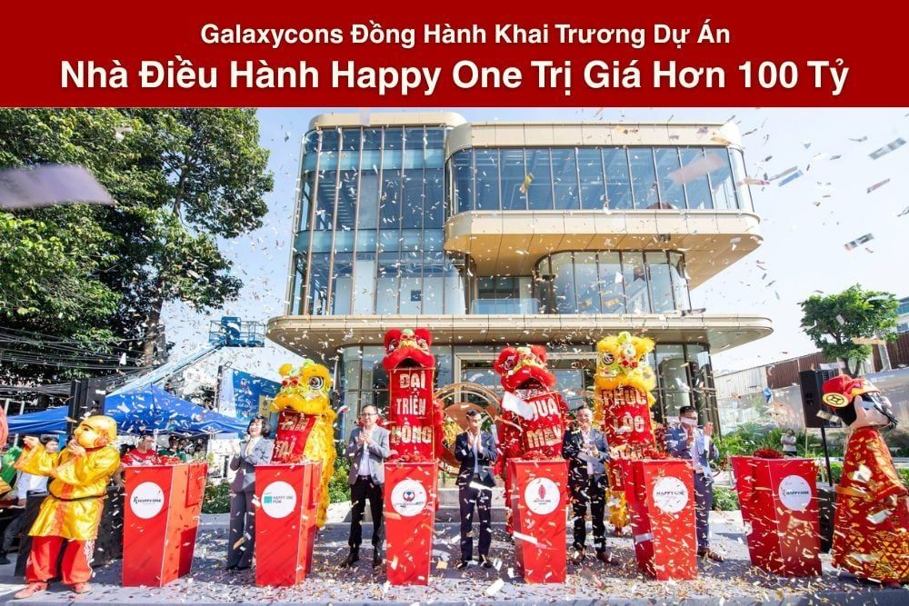 Galaxycons Hoàn Thiện Nhà Điều Hành Trung Tâm Happy One Quy Mô Hơn 100 Tỷ Đồng