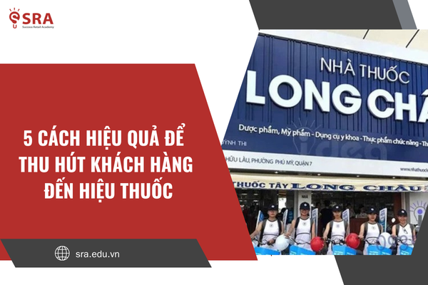 5 Cách hiệu quả để thu hút khách hàng đến hiệu thuốc