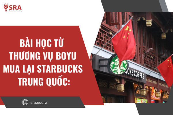 Bài học từ thương vụ Boyu mua lại Starbucks Trung Quốc: Gợi mở chiến lược cho ngành nhượng quyền Việt Nam
