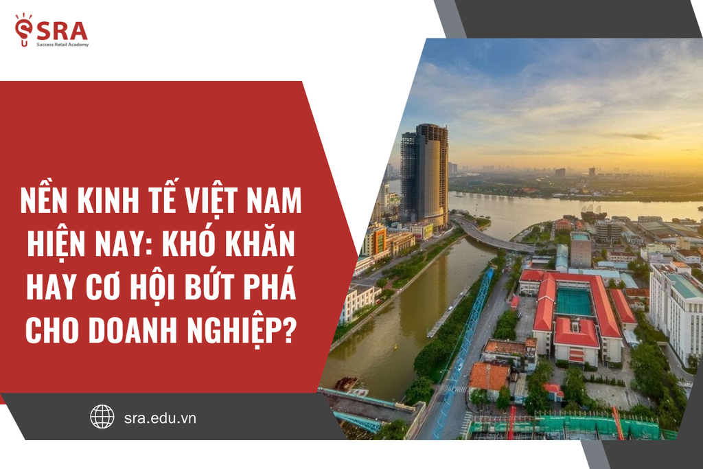 Nền kinh tế việt nam hiện nay: khó khăn hay cơ hội bứt phá cho doanh nghiệp?