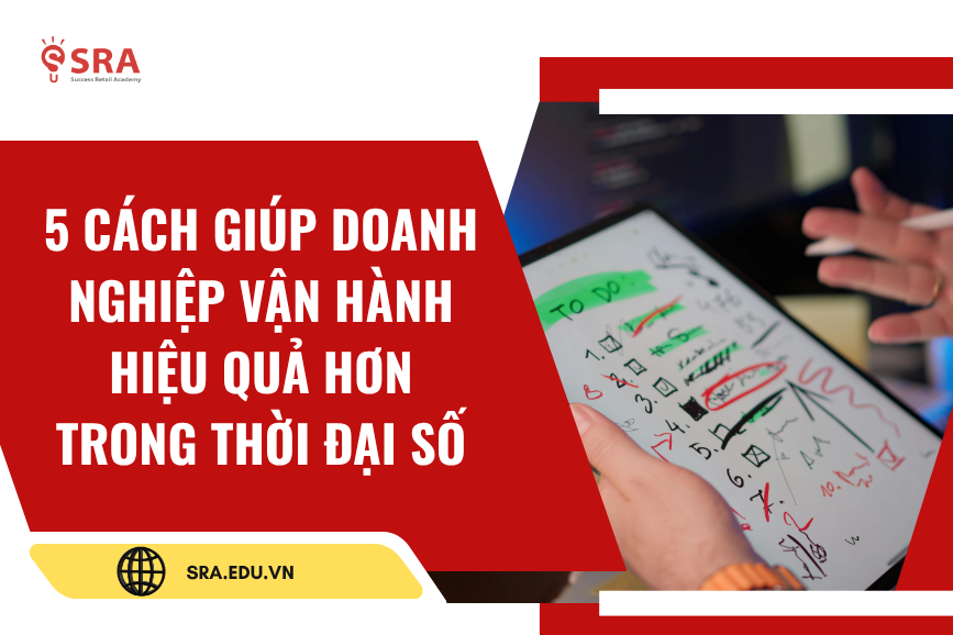 5 cách giúp doanh nghiệp vận hành hiệu quả hơn trong thời đại số
