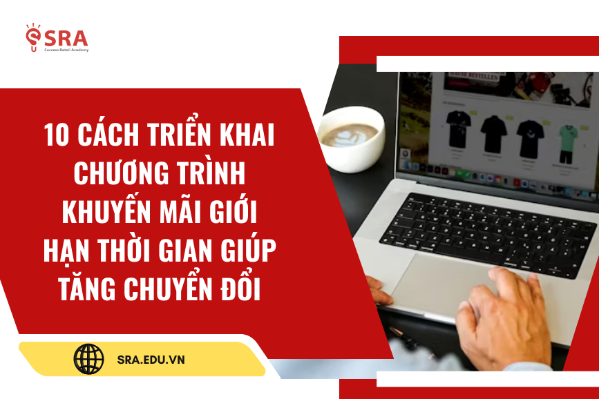 10 cách triển khai chương trình khuyến mãi giới hạn thời gian giúp tăng chuyển đổi
