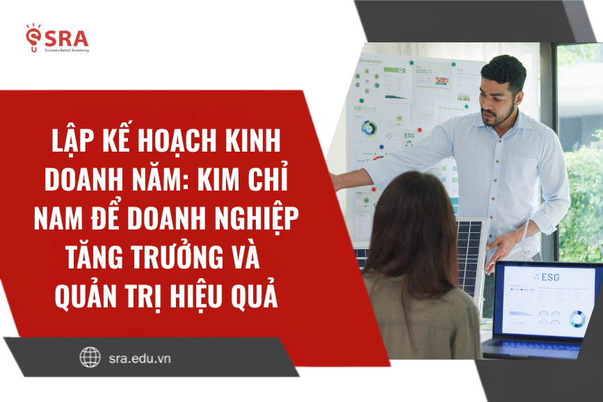 Lập kế hoạch kinh doanh năm: Kim chỉ nam để doanh nghiệp tăng trưởng và quản trị hiệu quả