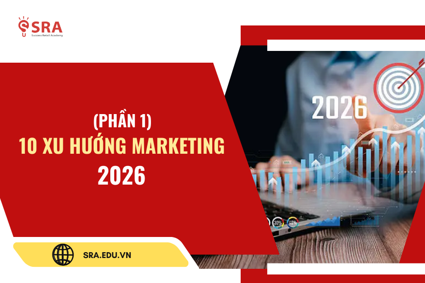 (Phần 1) 10 xu hướng Marketing 2026