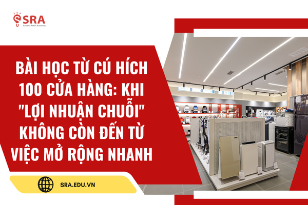 Bài học từ cú hích 100 cửa hàng: Khi 