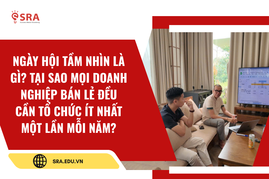 Ngày hội tầm nhìn là gì? Tại sao mọi doanh nghiệp bán lẻ đều cần tổ chức ít nhất một lần trong năm?