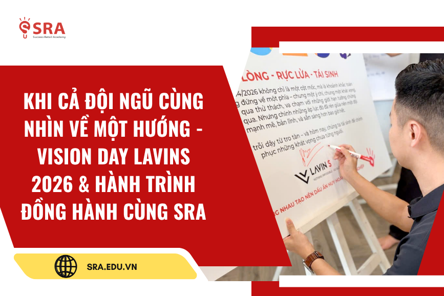 Khi Cả Đội Ngũ Cùng Nhìn Về Một Hướng - Vision Day LavinS 2026 & Hành Trình Đồng Hành Cùng SRA
