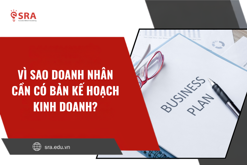 Vì sao doanh nhân cần có bản kế hoạch kinh doanh?