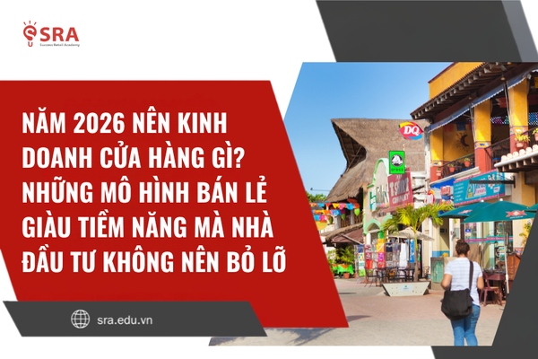Năm 2026 nên kinh doanh cửa hàng gì? Những mô hình bán lẻ giàu tiềm năng mà nhà đầu tư không nên bỏ lỡ