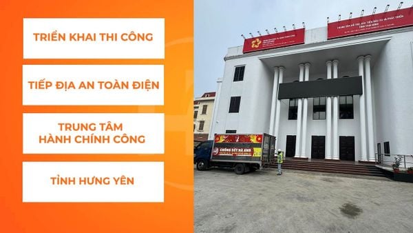 THI CÔNG TIẾP ĐỊA AN TOÀN & TƯ VẤN CHỐNG SÉT LAN TRUYỀN CHO TRUNG TÂM HÀNH CHÍNH CÔNG TỈNH HƯNG YÊN