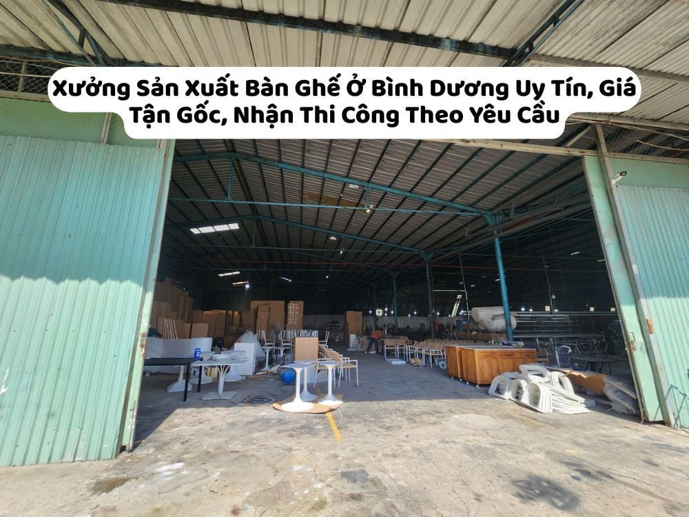 Xưởng Sản Xuất Bàn Ghế Ở Bình Dương Uy Tín, Giá Tận Gốc, Nhận Thi Công Theo Yêu Cầu