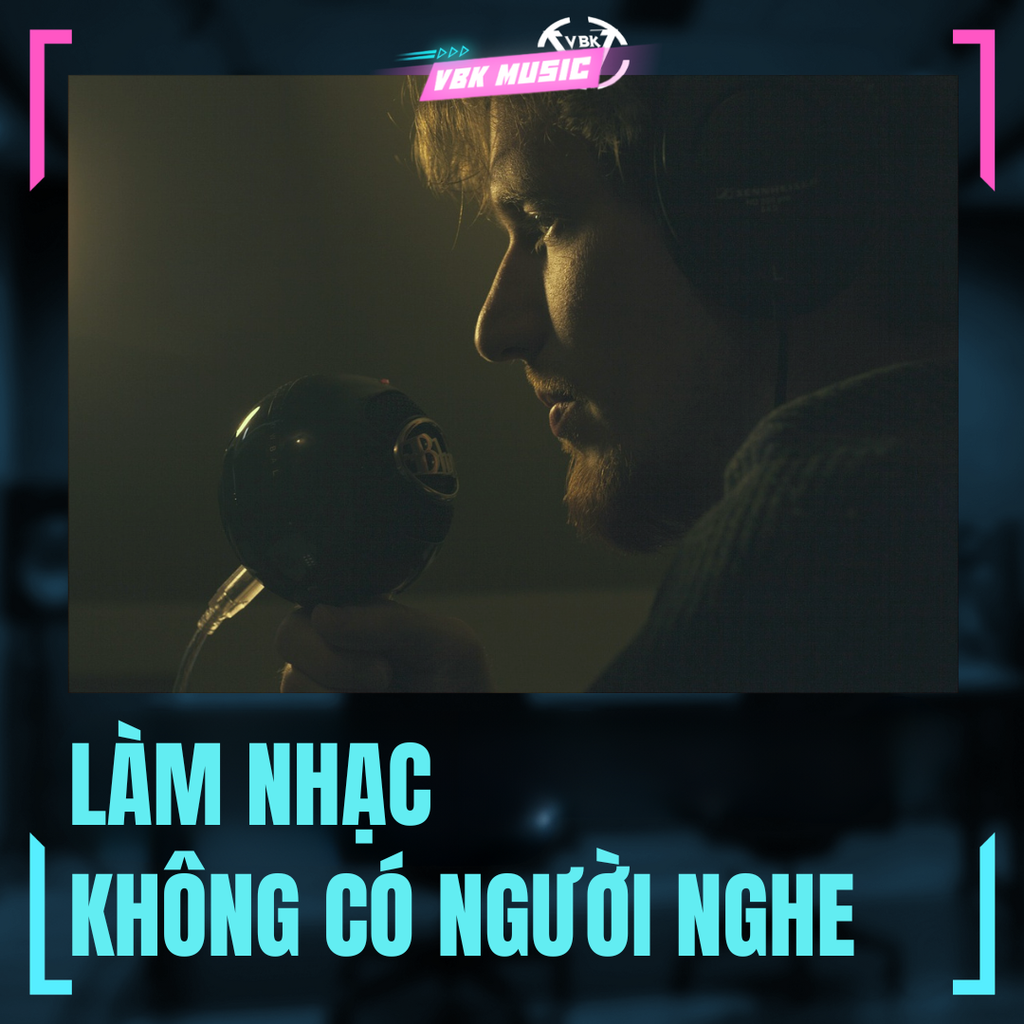 LÀM NHẠC KHÔNG AI NGHE