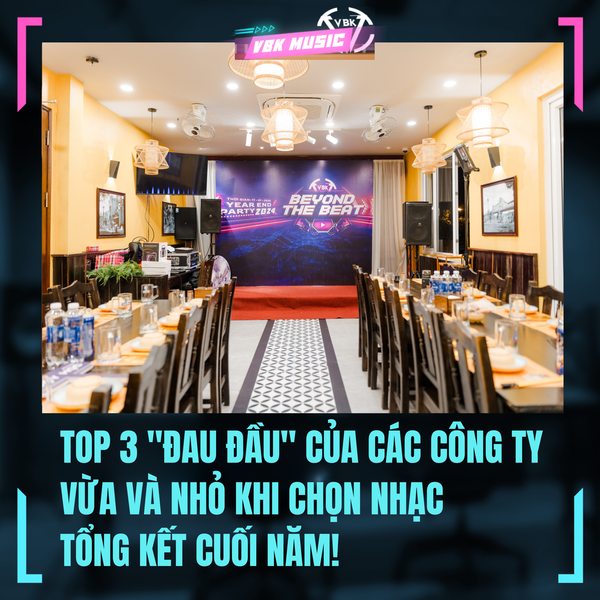 Top 3 Vấn Đề Lớn Của Doanh Nghiệp Vừa và Nhỏ Khi Chọn Nhạc Tổng Kết Cuối Năm