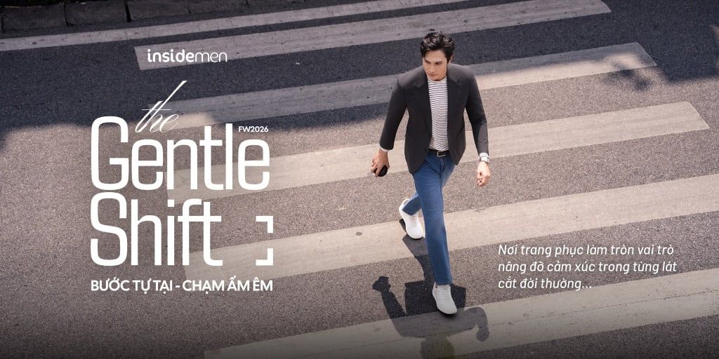 [RA MẮT BST THU ĐÔNG 2026] 𝗧𝗛𝗘 𝗚𝗘𝗡𝗧𝗟𝗘 𝗦𝗛𝗜𝗙𝗧 | BƯỚC TỰ TẠI. CHẠM ẤM ÊM.