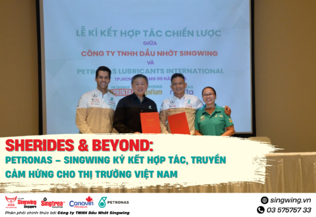 SHERIDES & BEYOND: PETRONAS – SINGWING KÝ KẾT HỢP TÁC, TRUYỀN CẢM HỨNG CHO THỊ TRƯỜNG VIỆT NAM
