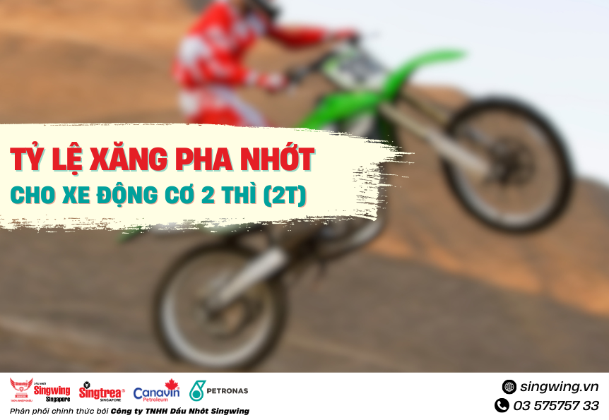 TỶ LỆ XĂNG PHA NHỚT CHO XE ĐỘNG CƠ 2 THÌ (2T)