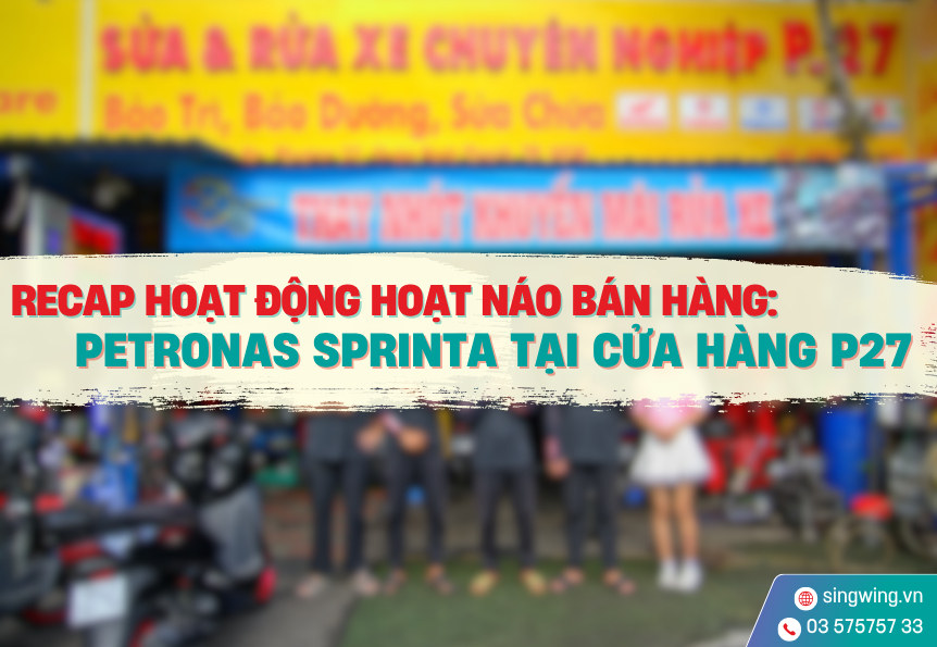 RECAP HOẠT ĐỘNG HOẠT NÁO BÁN HÀNG PETRONAS SPRINTA TẠI CỬA HÀNG P27