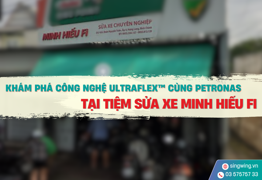 Khám Phá Công Nghệ UltraFlex™ Cùng PETRONAS Tại tiệm sửa xe Minh Hiếu Fi