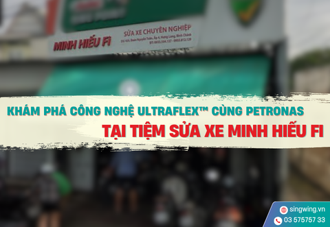 Khám Phá Công Nghệ UltraFlex™ Cùng PETRONAS Tại tiệm sửa xe Minh Hiếu Fi
