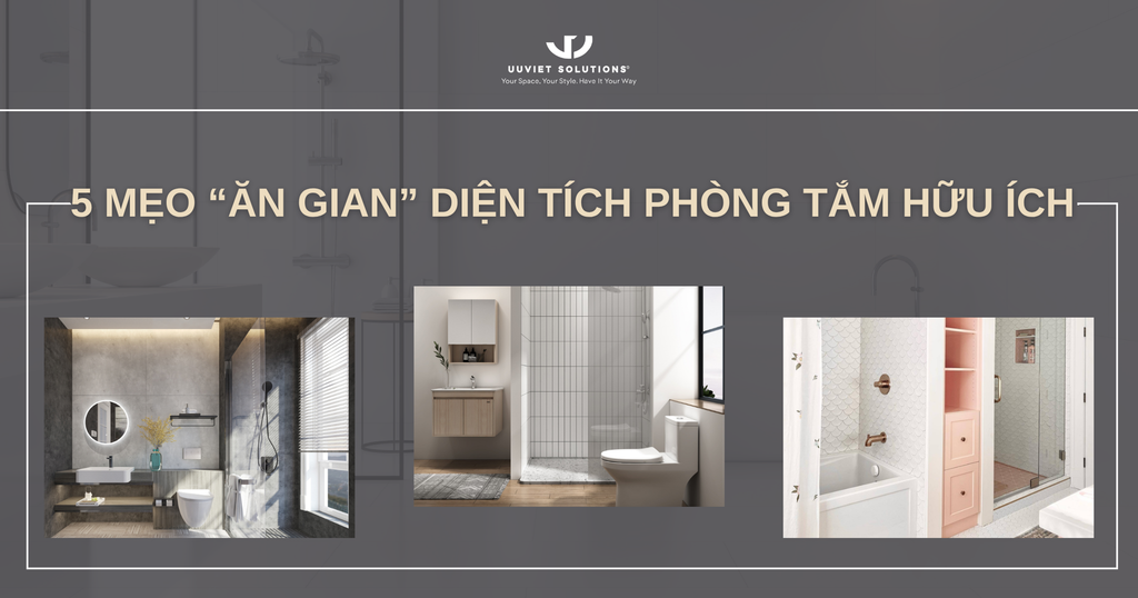 5 MẸO “ĂN GIAN” DIỆN TÍCH PHÒNG TẮM HỮU ÍCH