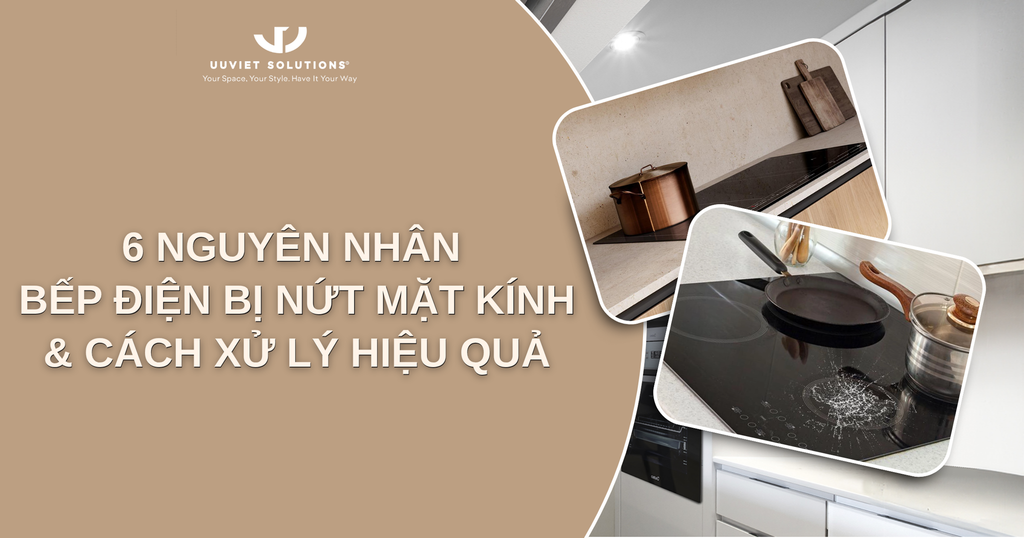 6 NGUYÊN NHÂN BẾP ĐIỆN BỊ NỨT MẶT KÍNH VÀ CÁCH XỬ LÝ HIỆU QUẢ