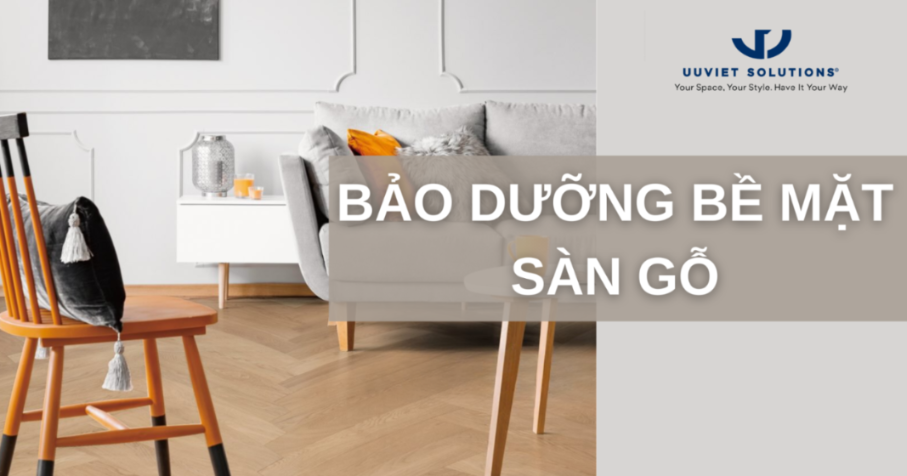BẢO DƯỠNG BỀ MẶT SÀN GỖ: NÊN SƠN LẠI, ĐÁNH BÓNG HAY PHỦ DẦU?