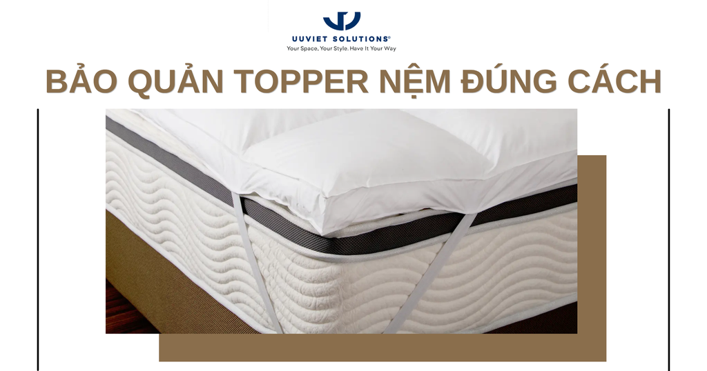 BẢO QUẢN TOPPER NỆM ĐÚNG CÁCH