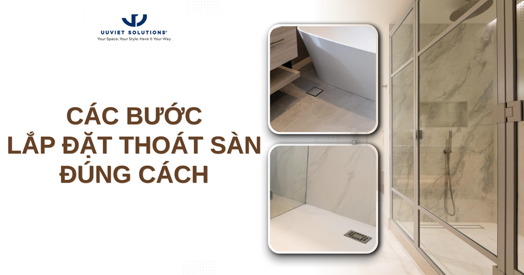 CÁC BƯỚC LẮP ĐẶT THOÁT SÀN ĐÚNG CÁCH