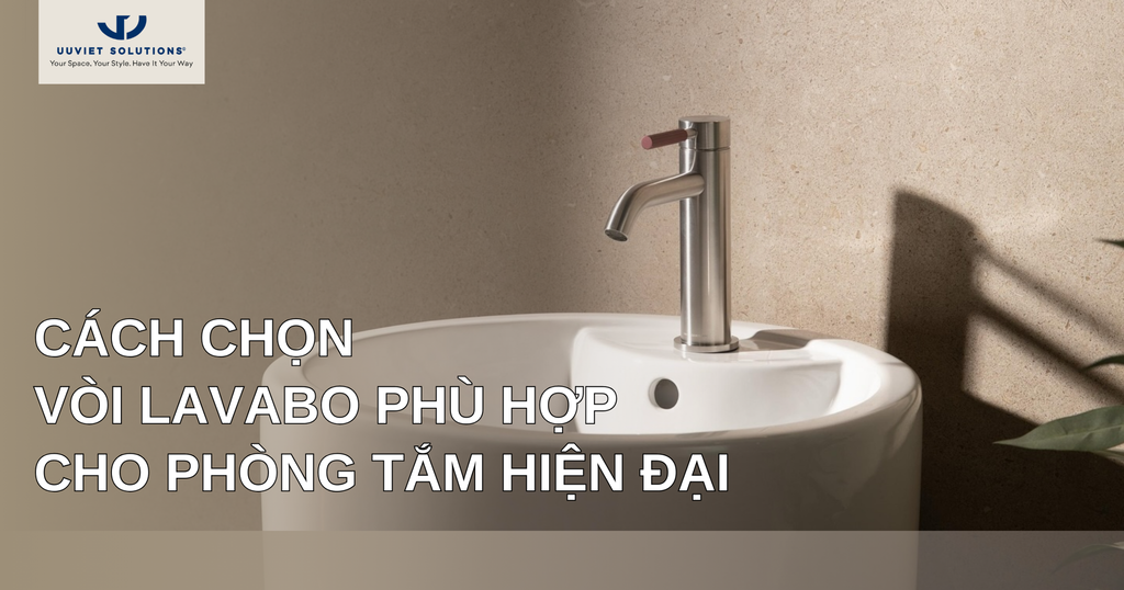 CÁCH CHỌN VÒI LAVABO PHÙ HỢP CHO PHÒNG TẮM HIỆN ĐẠI
