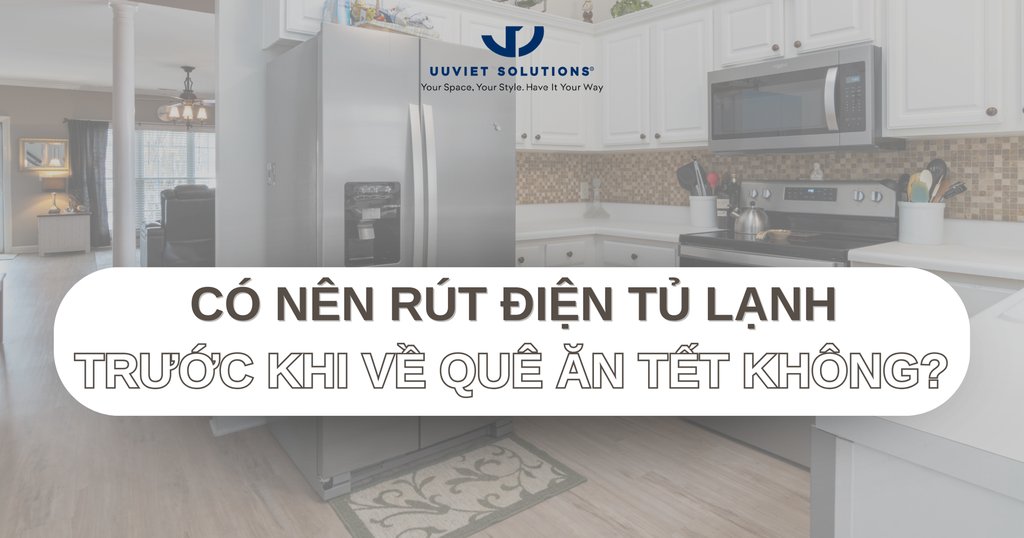 CÓ NÊN RÚT ĐIỆN TỦ LẠNH TRƯỚC KHI VỀ QUÊ ĂN TẾT KHÔNG?